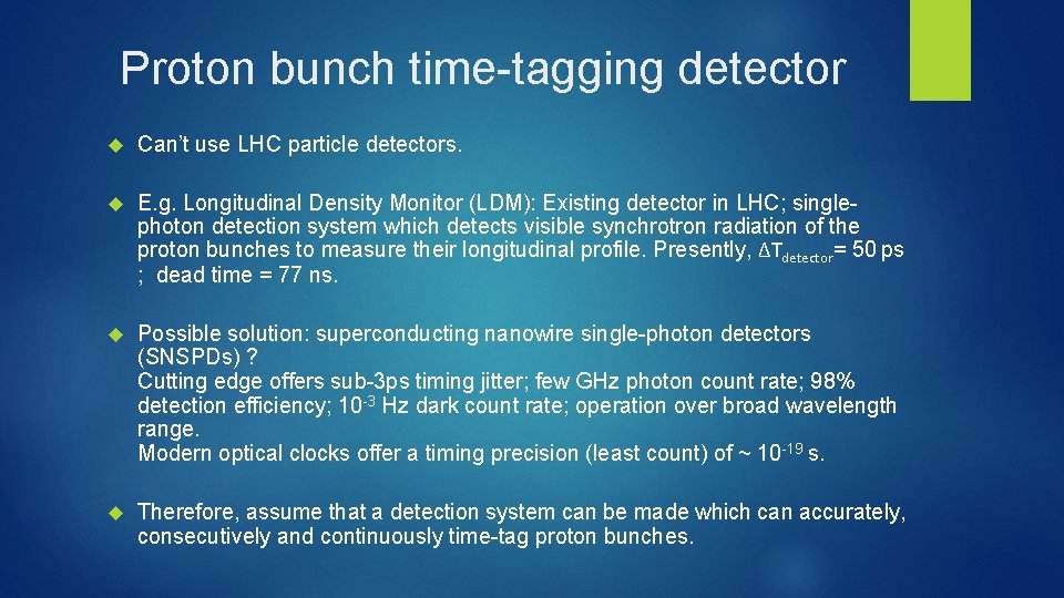 Proton bunch time-tagging detector Can’t use LHC particle detectors. E. g. Longitudinal Density Monitor
