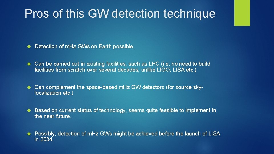 Pros of this GW detection technique Detection of m. Hz GWs on Earth possible.