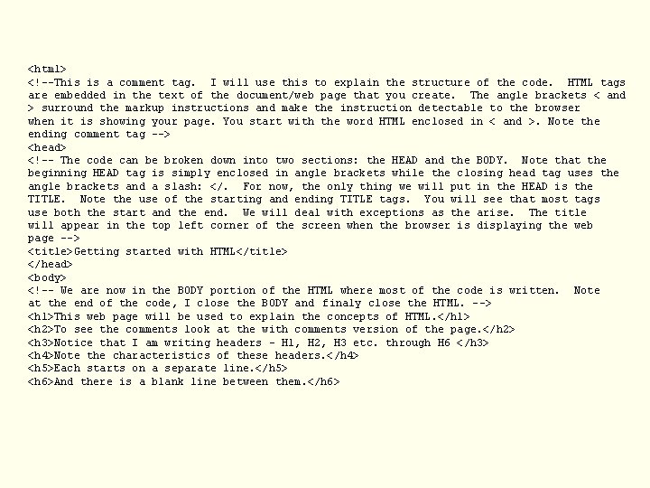 <html> <!--This is a comment tag. I will use this to explain the structure