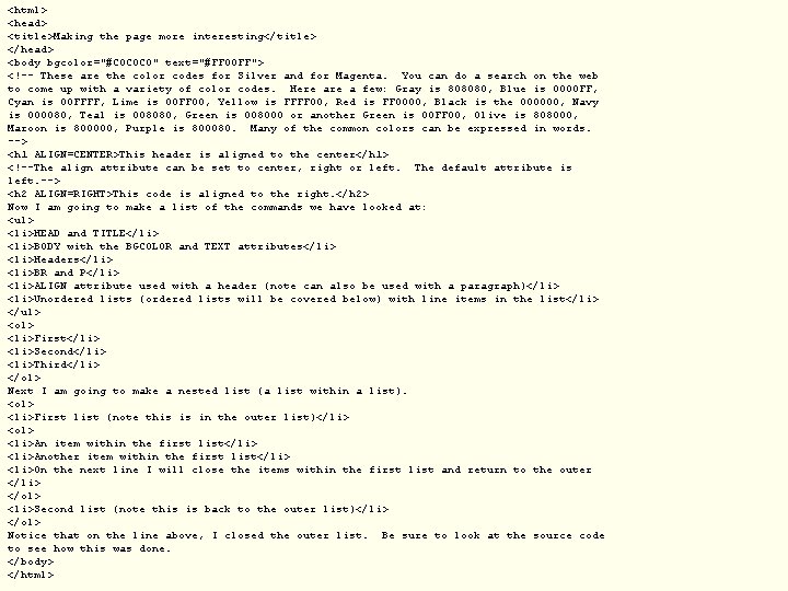 <html> <head> <title>Making the page more interesting</title> </head> <body bgcolor="#C 0 C 0 C