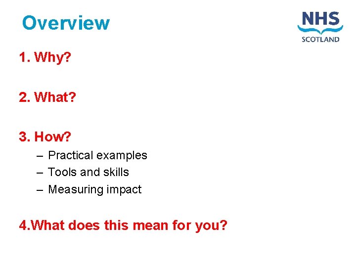 Overview 1. Why? 2. What? 3. How? – Practical examples – Tools and skills