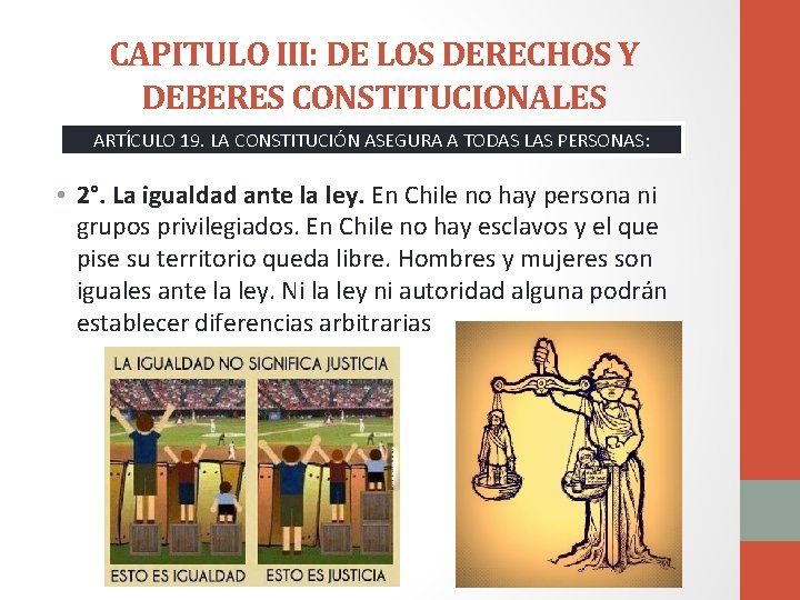 CAPITULO III: DE LOS DERECHOS Y DEBERES CONSTITUCIONALES ARTÍCULO 19. LA CONSTITUCIÓN ASEGURA A