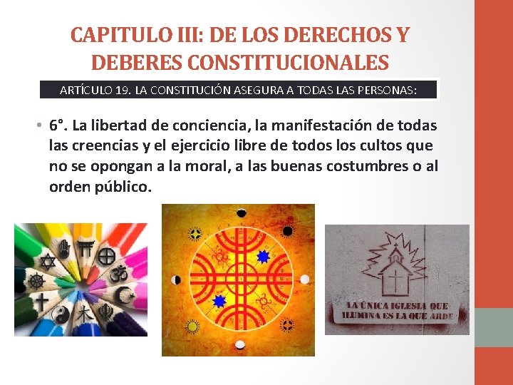 CAPITULO III: DE LOS DERECHOS Y DEBERES CONSTITUCIONALES ARTÍCULO 19. LA CONSTITUCIÓN ASEGURA A