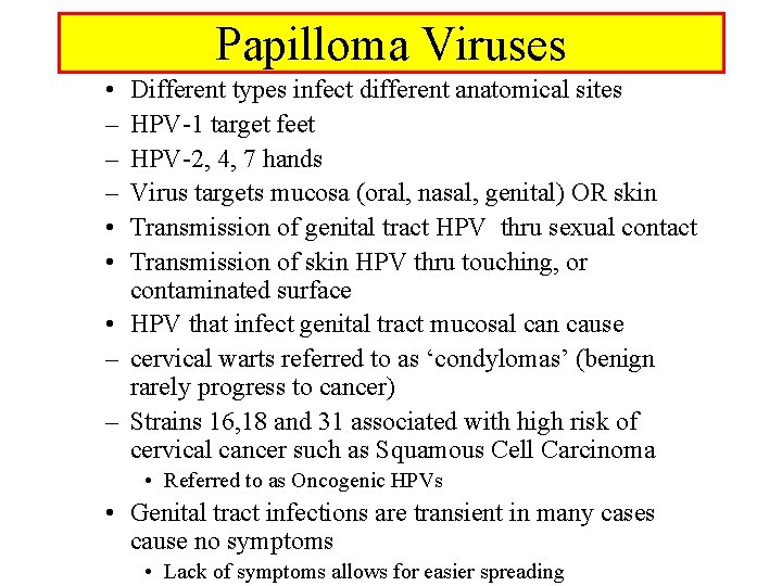 Papilloma Viruses • – – – • • Different types infect different anatomical sites