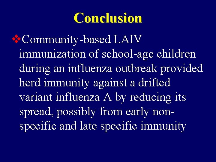 Conclusion v. Community-based LAIV immunization of school-age children during an influenza outbreak provided herd