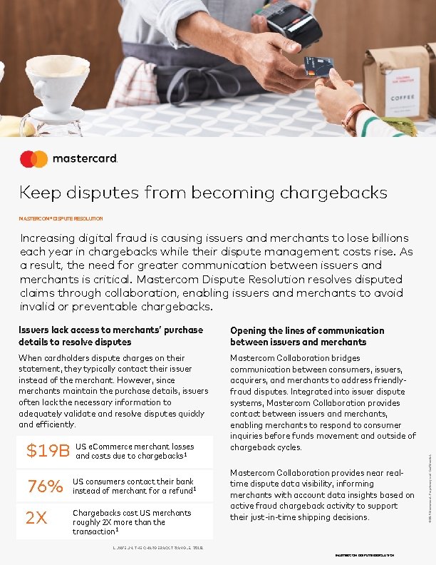 Keep disputes from becoming chargebacks MASTERCOM® DISPUTE RESOLUTION Issuers lack access to merchants’ purchase