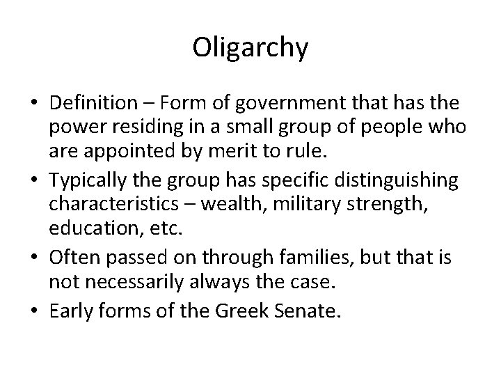 Oligarchy • Definition – Form of government that has the power residing in a