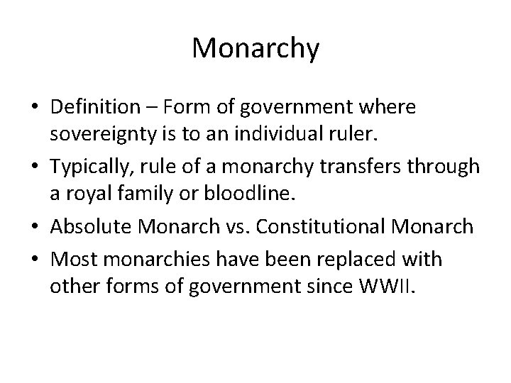 Monarchy • Definition – Form of government where sovereignty is to an individual ruler.