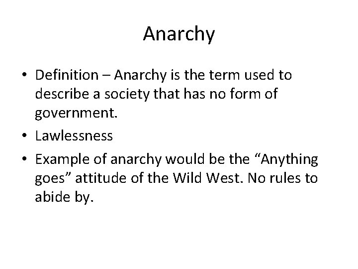 Anarchy • Definition – Anarchy is the term used to describe a society that