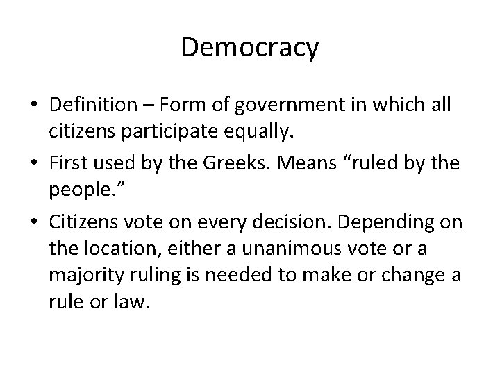 Democracy • Definition – Form of government in which all citizens participate equally. •