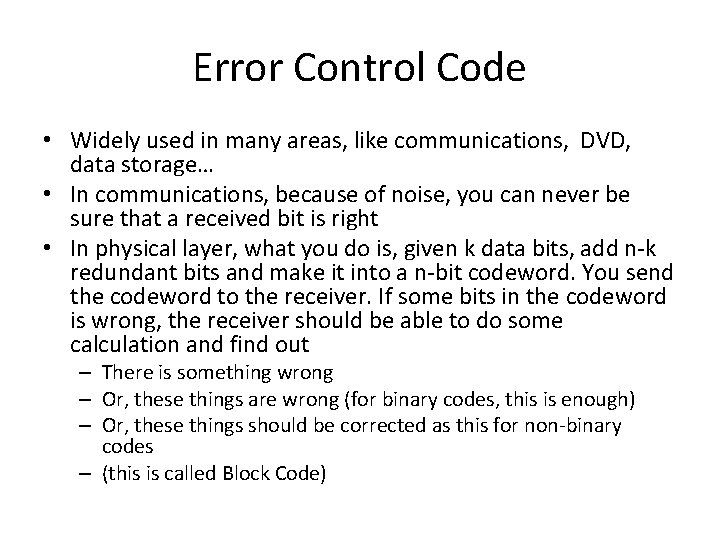 Error Control Code • Widely used in many areas, like communications, DVD, data storage…