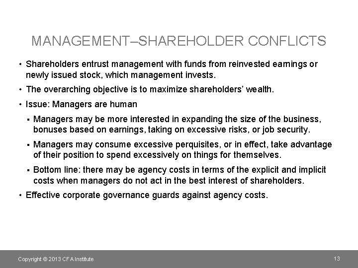 MANAGEMENT–SHAREHOLDER CONFLICTS • Shareholders entrust management with funds from reinvested earnings or newly issued