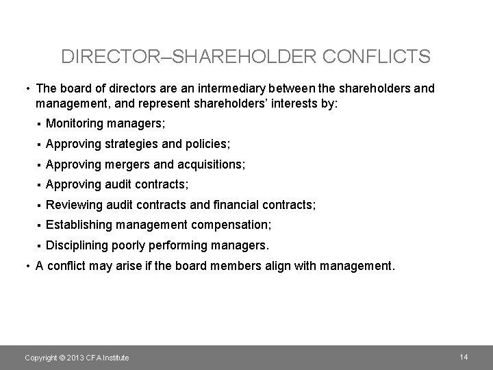 DIRECTOR–SHAREHOLDER CONFLICTS • The board of directors are an intermediary between the shareholders and