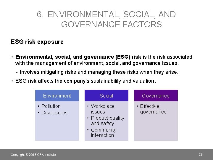 6. ENVIRONMENTAL, SOCIAL, AND GOVERNANCE FACTORS ESG risk exposure • Environmental, social, and governance