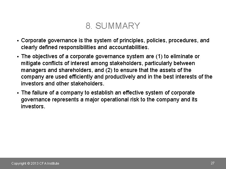 8. SUMMARY § Corporate governance is the system of principles, policies, procedures, and clearly