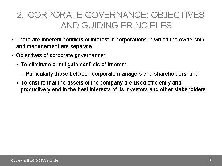 2. CORPORATE GOVERNANCE: OBJECTIVES AND GUIDING PRINCIPLES • There are inherent conflicts of interest