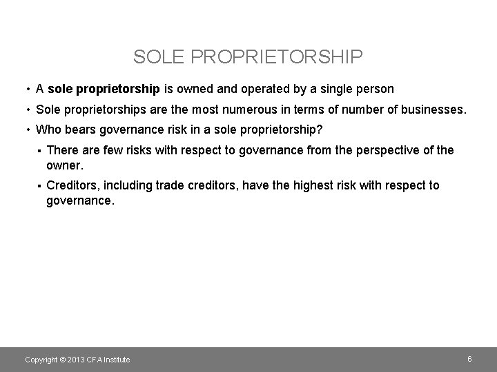 SOLE PROPRIETORSHIP • A sole proprietorship is owned and operated by a single person