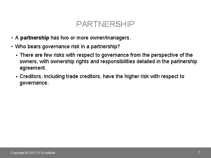 PARTNERSHIP • A partnership has two or more owner/managers. • Who bears governance risk