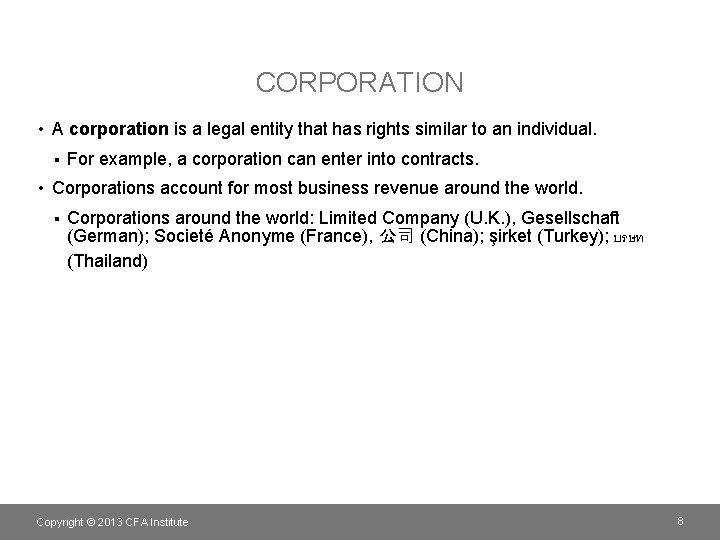 CORPORATION • A corporation is a legal entity that has rights similar to an