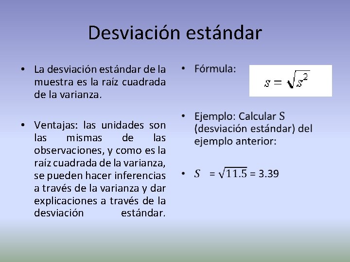 Desviación estándar • La desviación estándar de la muestra es la raíz cuadrada de