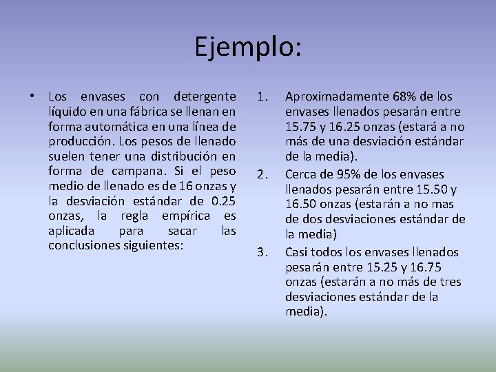 Ejemplo: • Los envases con detergente líquido en una fábrica se llenan en forma