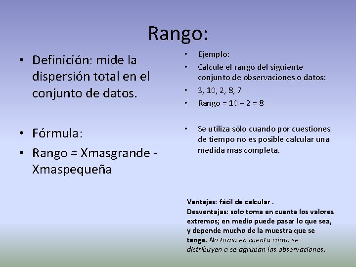 Rango: • Definición: mide la dispersión total en el conjunto de datos. • •