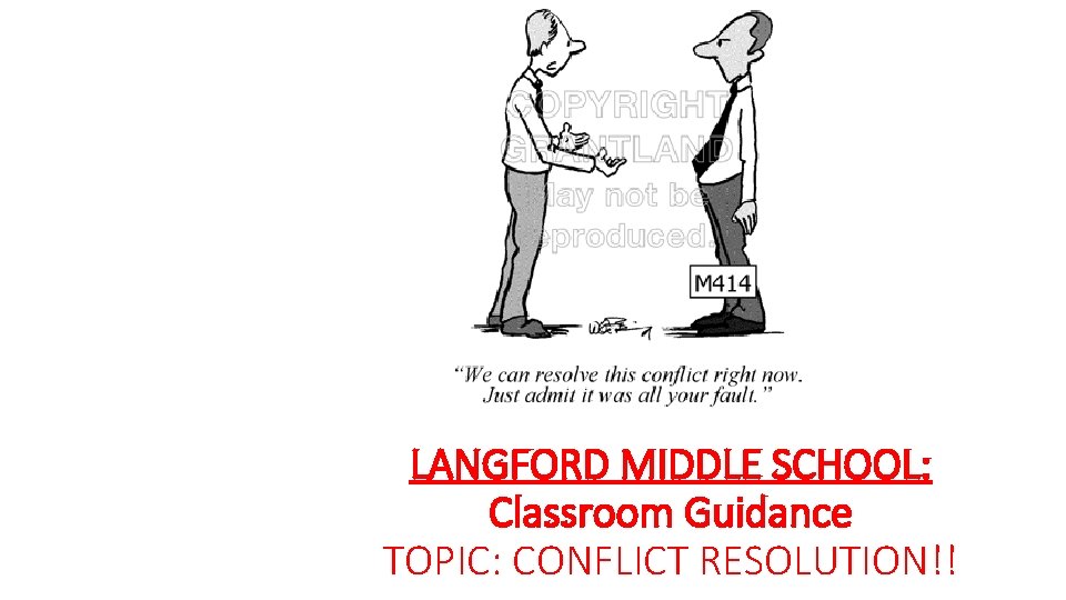 LANGFORD MIDDLE SCHOOL: Classroom Guidance TOPIC: CONFLICT RESOLUTION!! 