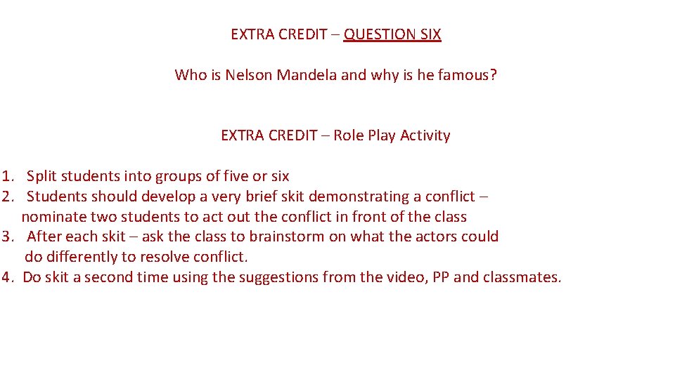 EXTRA CREDIT – QUESTION SIX Who is Nelson Mandela and why is he famous?