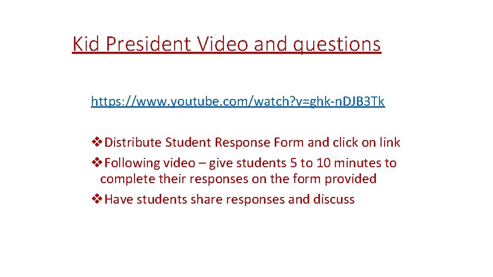 Kid President Video and questions https: //www. youtube. com/watch? v=ghk-n. DJB 3 Tk v.