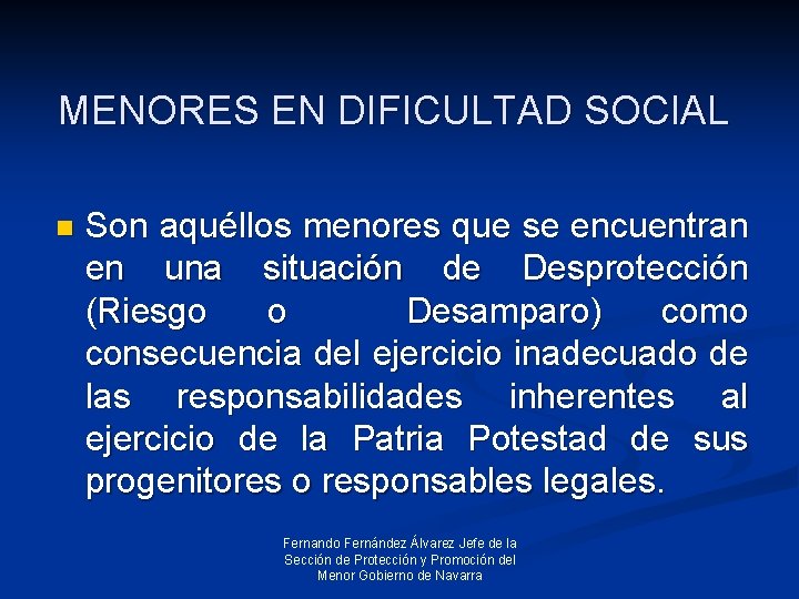 MENORES EN DIFICULTAD SOCIAL n Son aquéllos menores que se encuentran en una situación