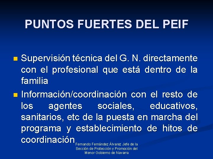 PUNTOS FUERTES DEL PEIF Supervisión técnica del G. N. directamente con el profesional que