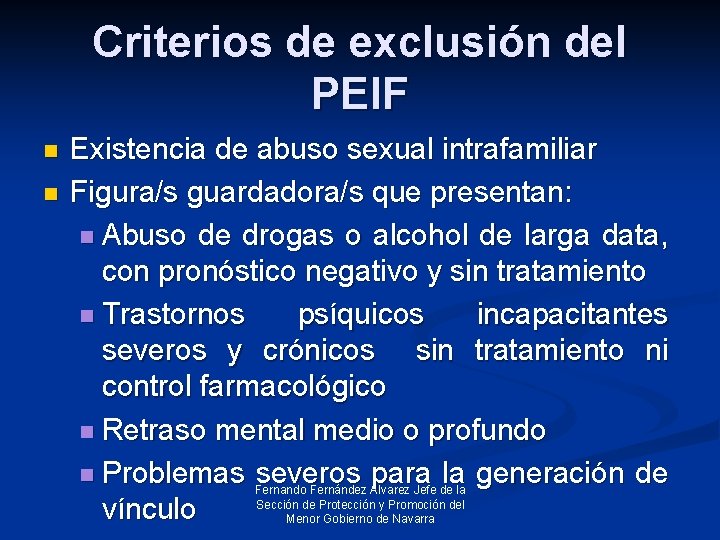 Criterios de exclusión del PEIF n n Existencia de abuso sexual intrafamiliar Figura/s guardadora/s