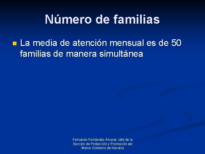 Número de familias n La media de atención mensual es de 50 familias de