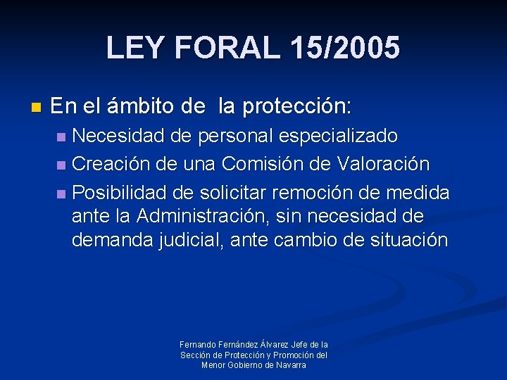 LEY FORAL 15/2005 n En el ámbito de la protección: Necesidad de personal especializado