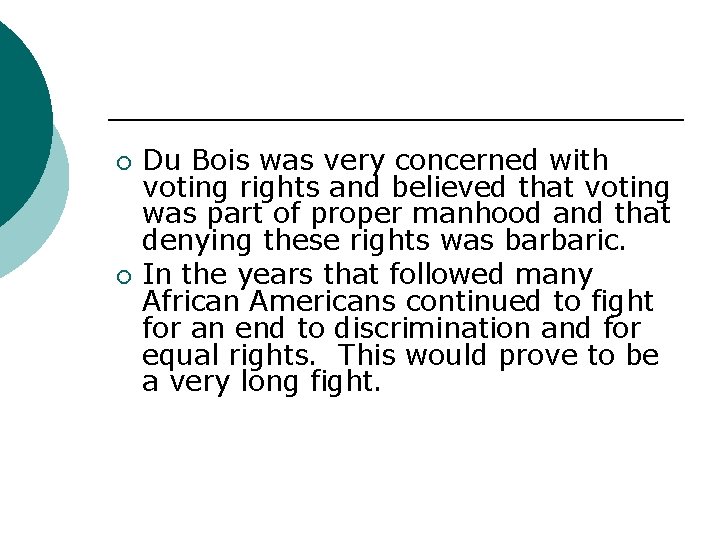 ¡ ¡ Du Bois was very concerned with voting rights and believed that voting