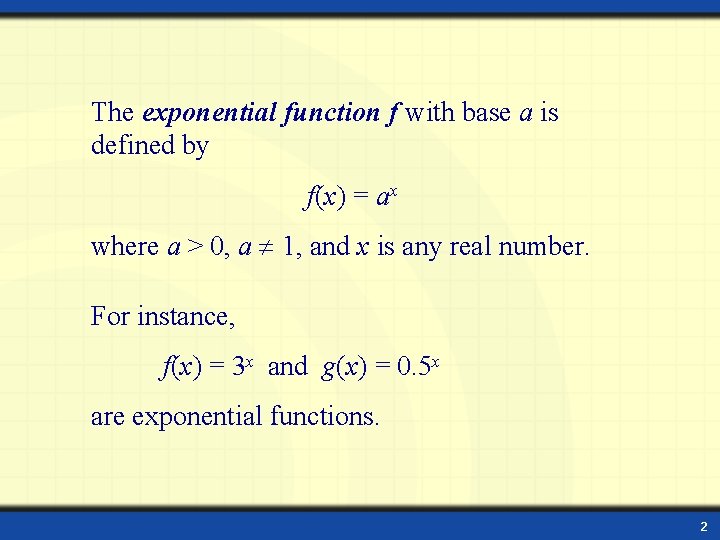 The exponential function f with base a is defined by f(x) = ax where