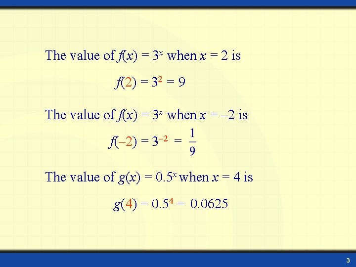 The value of f(x) = 3 x when x = 2 is f(2) =