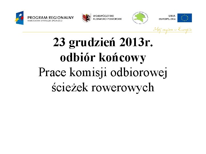 23 grudzień 2013 r. odbiór końcowy Prace komisji odbiorowej ścieżek rowerowych 