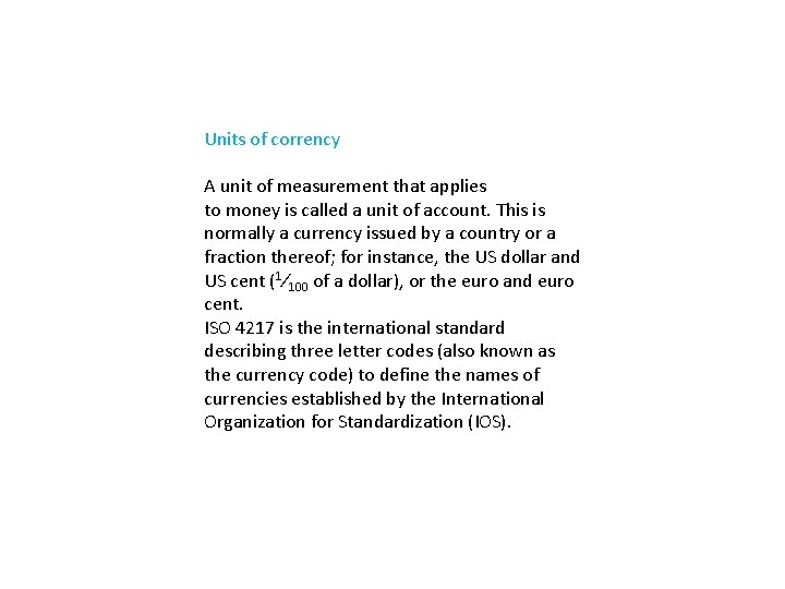 Units of corrency A unit of measurement that applies to money is called a
