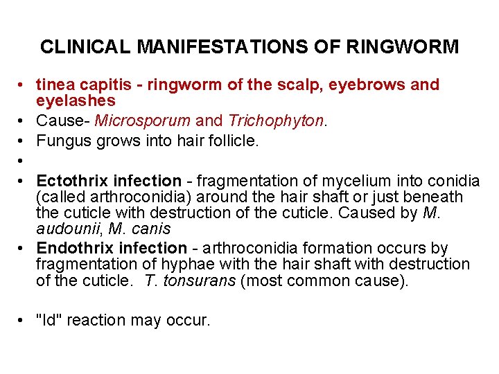 CLINICAL MANIFESTATIONS OF RINGWORM • tinea capitis - ringworm of the scalp, eyebrows and CLINICAL MANIFESTATIONS OF RINGWORM • tinea capitis - ringworm of the scalp, eyebrows and