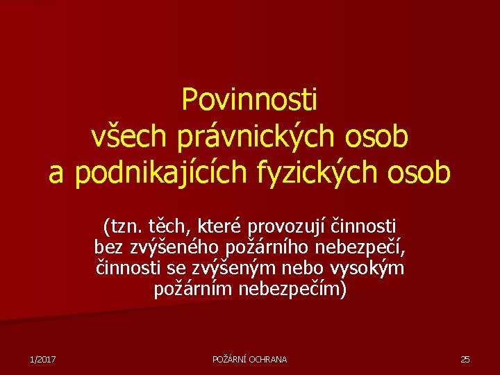 Povinnosti všech právnických osob a podnikajících fyzických osob (tzn. těch, které provozují činnosti bez