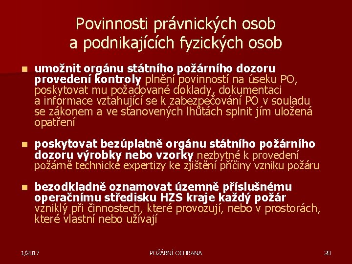 Povinnosti právnických osob a podnikajících fyzických osob n umožnit orgánu státního požárního dozoru provedení