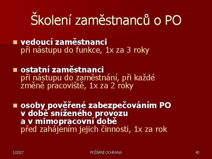 Školení zaměstnanců o PO n vedoucí zaměstnanci při nástupu do funkce, 1 x za