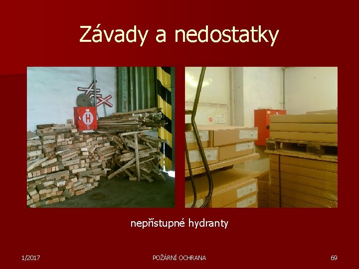 Závady a nedostatky nepřístupné hydranty 1/2017 POŽÁRNÍ OCHRANA 69 