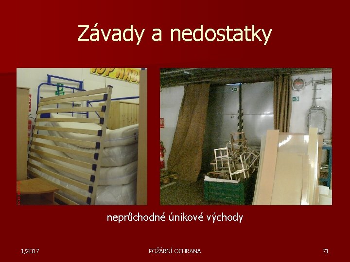 Závady a nedostatky neprůchodné únikové východy 1/2017 POŽÁRNÍ OCHRANA 71 