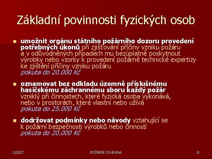 Základní povinnosti fyzických osob n umožnit orgánu státního požárního dozoru provedení potřebných úkonů při