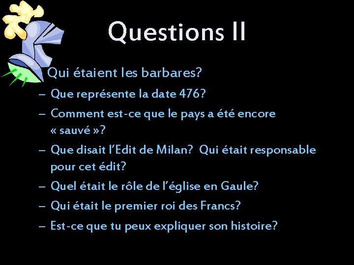 Questions II - Qui étaient les barbares? – Que représente la date 476? –