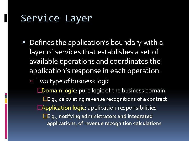 Service Layer Defines the application’s boundary with a layer of services that establishes a