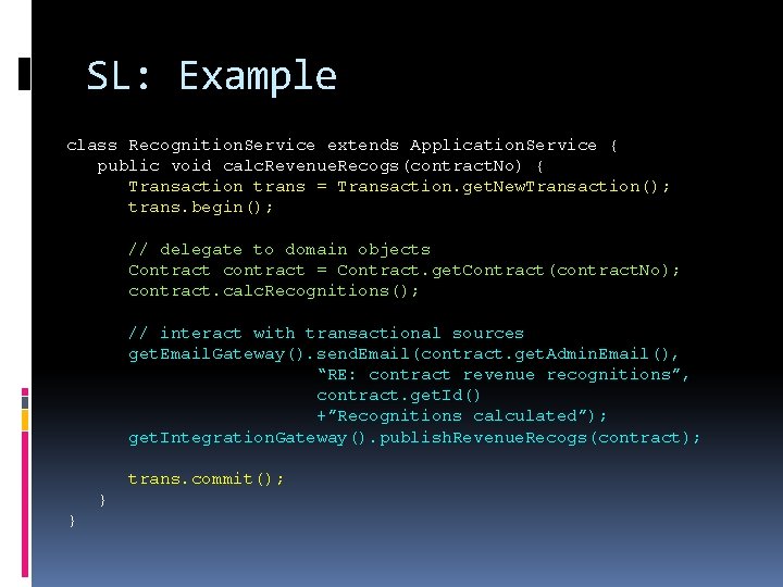 SL: Example class Recognition. Service extends Application. Service { public void calc. Revenue. Recogs(contract.