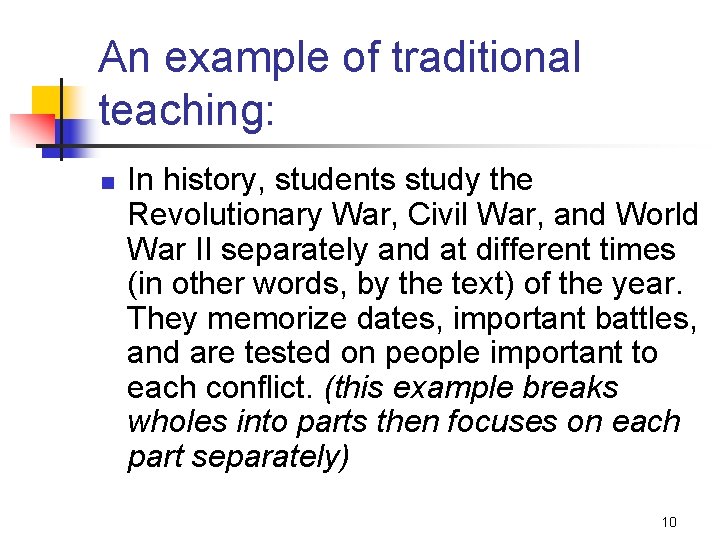 An example of traditional teaching: n In history, students study the Revolutionary War, Civil